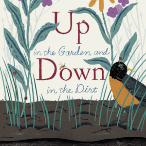 Up in the Garden and Down in the Dirt